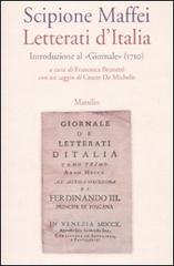 Letterati d'Italia. Introduzione al «Giornale» (1710) di Scipione Maffei edito da Marsilio