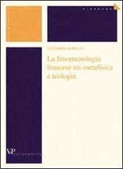 La fenomenologia francese tra metafisica e teologia di Vittorio Perego edito da Vita e Pensiero