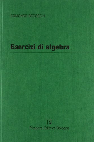 Esercizi di algebra di Edmondo Bedocchi edito da Pitagora
