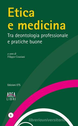 Etica e medicina. Tra deontologia professionale e pratiche buone edito da Edizioni ETS