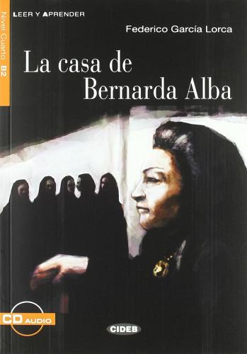La casa de Bernarda Alba. Con file audio MP3 scaricabili di Federico García Lorca edito da Black Cat-Cideb
