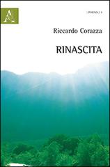 Rinascita di Riccardo Corazza edito da Aracne