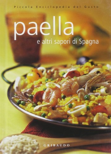 Paella e altri sapori di Spagna. Ediz. illustrata di Valentina Beggio edito da Gribaudo