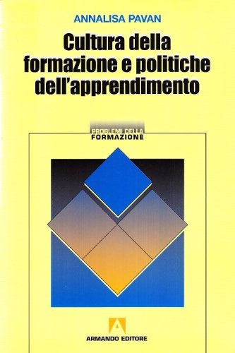 Cultura della formazione e politiche dell'apprendimento di Annalisa Pavan edito da Armando Editore