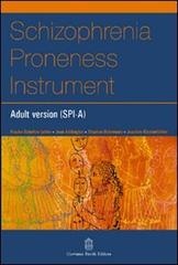 Schizophrenia proneness instrument, adult version (SPI-A) di F. Schultze-Lutter, J. Addington, S. Rurhmann edito da Giovanni Fioriti Editore