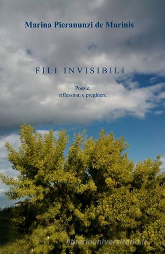 Fili invisibili di Marina P. De Marinis edito da ilmiolibro self publishing