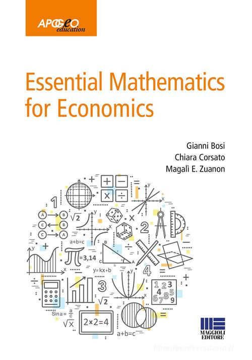 Essential mathematics for economics di Gianni Bosi, Chiara Corsato, Ernestine Zuanon Magalì edito da Apogeo Education