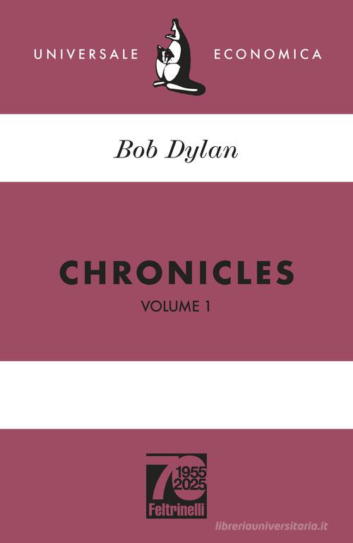 Chronicles Vol. 1. Ediz. 70° anniversario di Bob Dylan edito da Feltrinelli