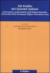 Dodicesimo profilo dei laureati italiani. L'istruzione universitaria nell'ultimo decennio. All'esordio della European Higher Education Area edito da Il Mulino