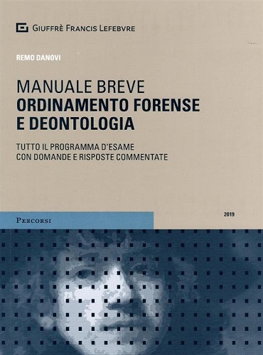 Ordinamento forense e deontologia. Manuale breve di Remo Danovi edito da Giuffrè
