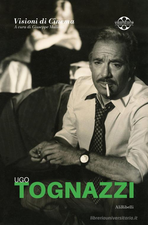 Ugo Tognazzi edito da Ali Ribelli Edizioni