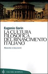 La cultura filosofica del Rinascimento italiano. Ricerche e documenti di Eugenio Garin edito da Bompiani