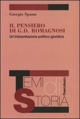 Il pensiero di G. D. Romagnosi. Un'interpretazione politico-giuridica di Giorgio Spanu edito da Franco Angeli