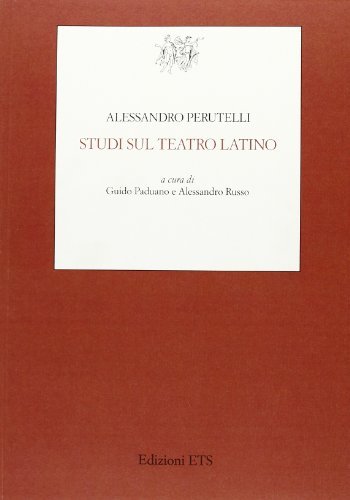 Studi sul teatro latino di Alessandro Perutelli edito da Edizioni ETS