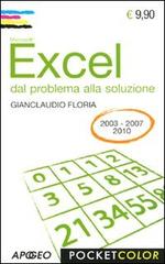 Excel. Dal problema alla soluzione di Gianclaudio Floria edito da Apogeo