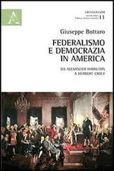 Federalismo e democrazia in America. Da Alexander Hamiltom a Herbert Croly di Giuseppe Bottaro edito da Aracne