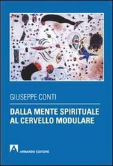Dalla mente spirituale al cervello modulare di Giuseppe Conti edito da Armando Editore