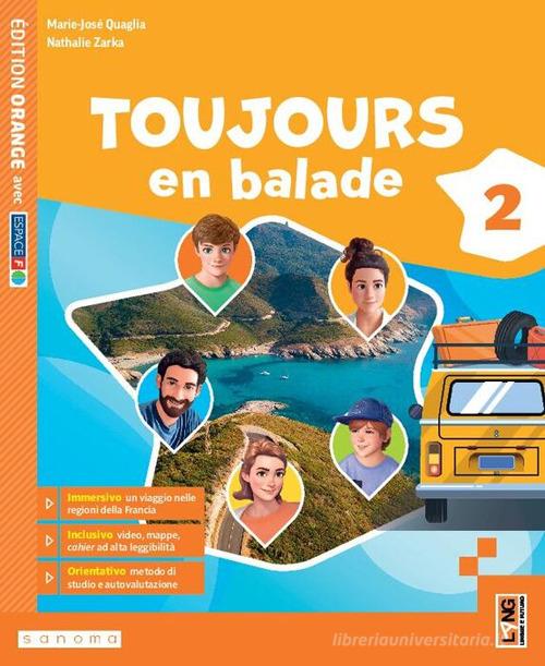 Toujours en balade. Édition orange. Avec Apprendre, Grammavacances. Per la Scuola media. Con e-book. Con espansione online vol. 2 di Nathalie Zarka, Marie-José Quaglia edito da Lang
