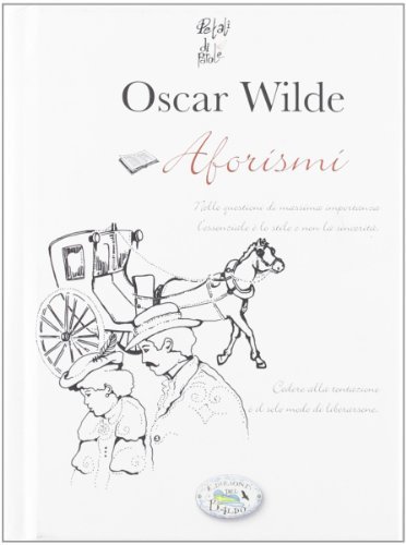Aforismi di Oscar Wilde edito da Edizioni del Baldo