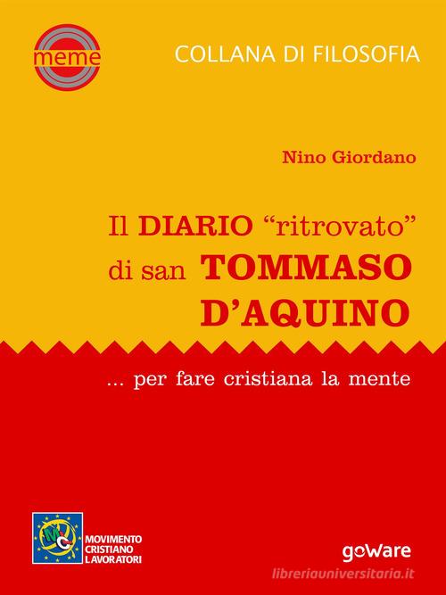 Il diario «ritrovato» di san Tommaso d'Aquino... per fare cristiana la mente di Nino Giordano edito da goWare