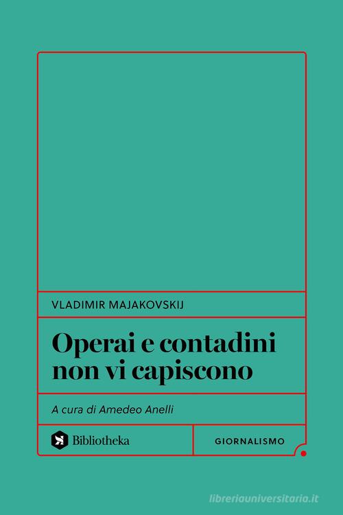 Operai e contadini non vi capiscono di Vladimir Majakovskij edito da Bibliotheka Edizioni