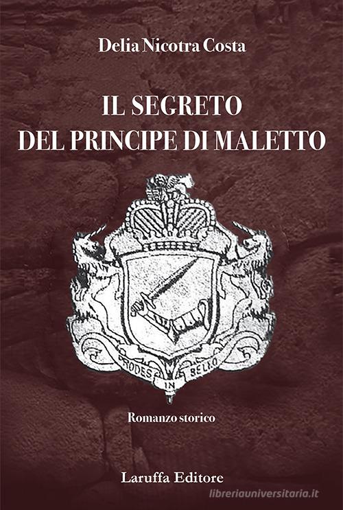 Il segreto del principe di Maletto di Delia Nicotra Costa edito da Laruffa