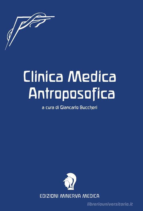 Clinica medica antroposofica di Giancarlo Buccheri edito da Minerva Medica