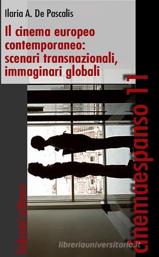 Il cinema europeo contemporaneo. Scenari transnazionali, immaginari, globali di Ilaria De Pascalis edito da Bulzoni