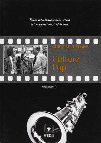 Culture pop vol.3 di Guido Michelone edito da EDUCatt Università Cattolica