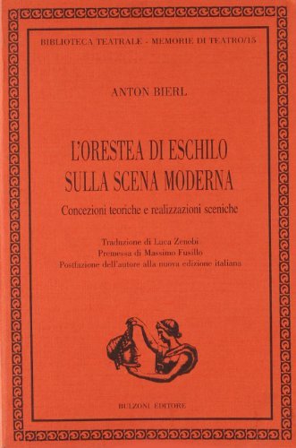 L' Orestea di Eschilo sulla scena moderna di Anton Bierl edito da Bulzoni