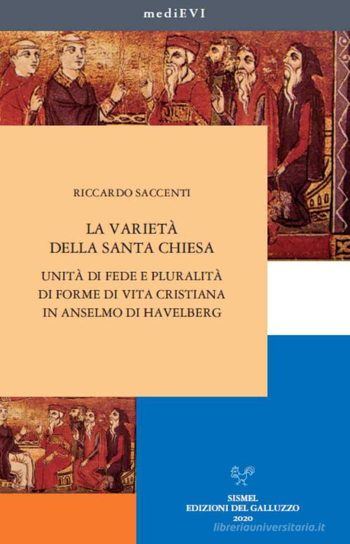 La varietà della Santa Chiesa. Unità di fede e pluralità di forme di vita cristiana in Anselmo di Havelberg di Riccardo Saccenti edito da Sismel