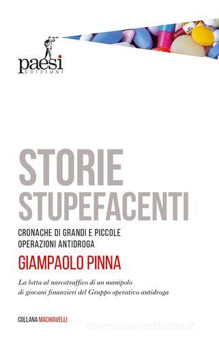 Storie stupefacenti. Cronache di grandi e piccole operazioni antidroga di Giampaolo Pinna edito da Paesi Edizioni