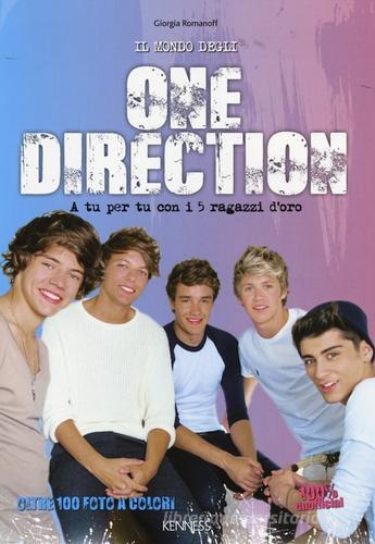 Il mondo degli One Direction. A tu per tu con i 5 ragazzi d'oro. 100% unofficial di Giorgia Romanoff edito da Kenness Publishing