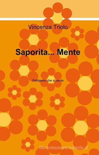 Saporita... mente di Vincenza Triolo edito da ilmiolibro self publishing