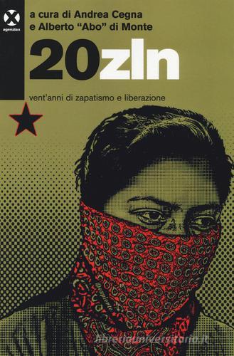 20zln. Vent'anni di zapatismo e liberazione edito da Agenzia X