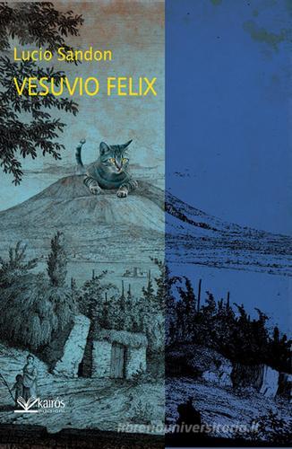 Vesuvio felix di Lucio Sandon edito da Kairòs