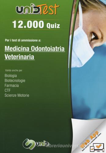 12.000 quiz per i test di ammissione a medicina, odontoiatria, veterinaria. Con aggiornamento online edito da UnidTest