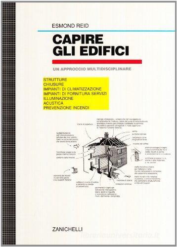 Capire gli edifici. Un approccio multidisciplinare di Esmond Reid edito da Zanichelli