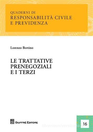 Le trattative prenegoziali e i terzi di Lorenzo Bertino edito da Giuffrè