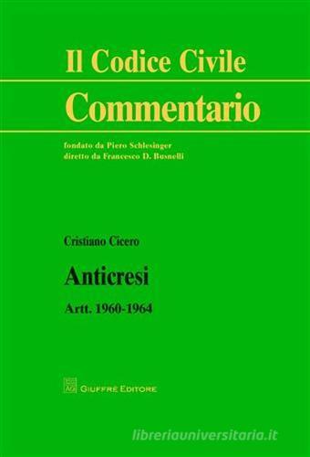 Anticresi. Artt. 1960-1964 di Cristiano Cicero edito da Giuffrè