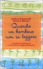 Quando un bambino non sa leggere di Gianna Milano, Andrea Biancardi edito da Rizzoli
