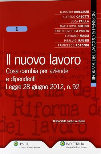 Il nuovo lavoro. Cosa cambia per aziende e aziende e dipendenti edito da Ipsoa