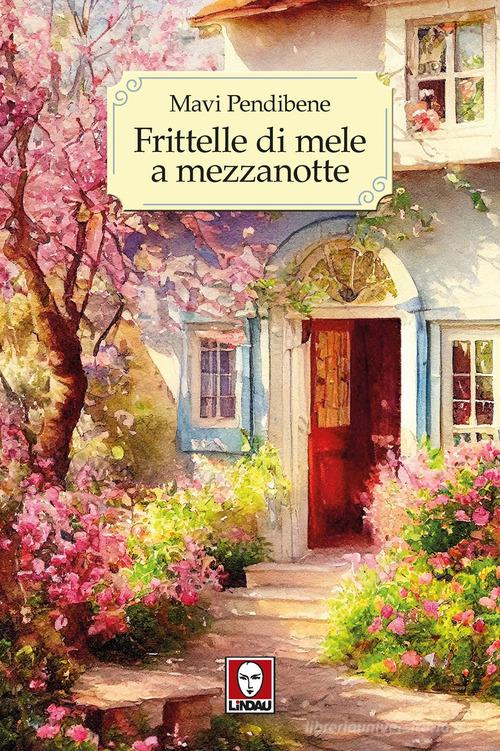 Libro Frittelle di mele a mezzanotte di Mavi Pendibene Le storie di Lindau