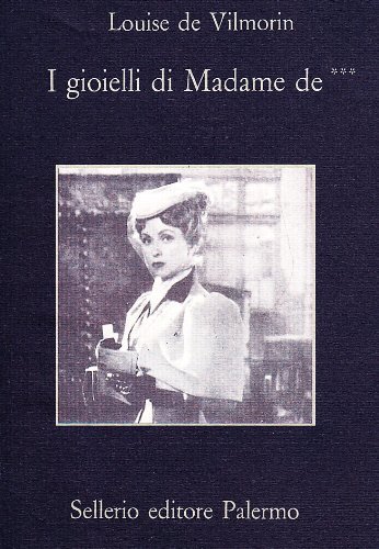 I gioielli di Madame de*** di Louise de Vilmorin edito da Sellerio Editore Palermo