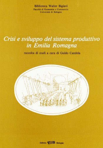 Crisi e sviluppo del sistema produttivo in Emilia Romagna. Raccolta di studi vol.2 di Guido Candela edito da CLUEB