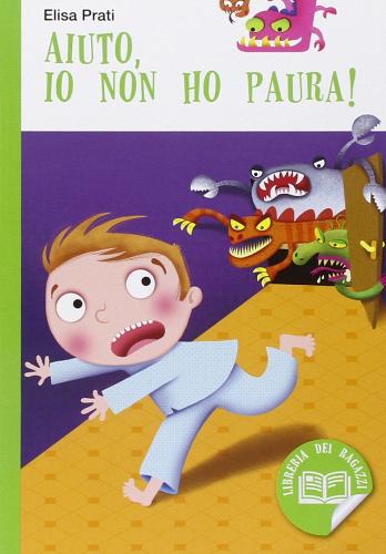 Aiuto, io non ho paura! di Elisa Prati edito da ELI