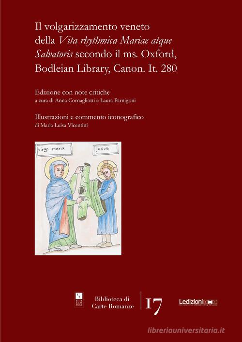 Il volgarizzamento veneto della «Vita rhythmica Mariae atque Salvatoris» secondo il ms. Oxford, Bodleian Library, Canon. It. 280 edito da Ledizioni