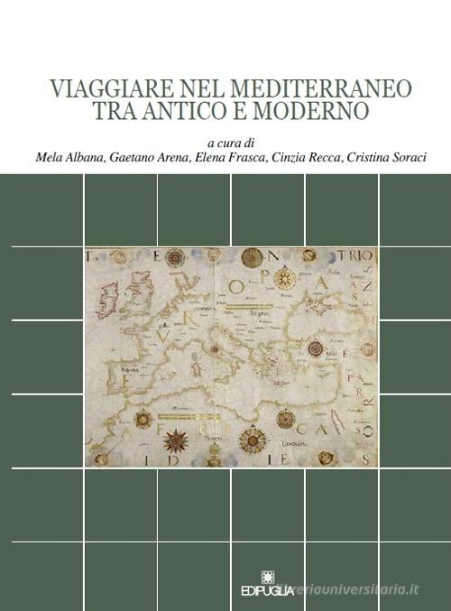 Viaggiare nel Mediterraneo tra antico e moderno edito da Edipuglia