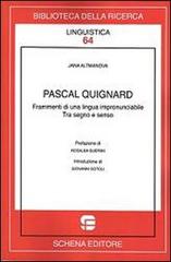 Pascal Quignard. Frammenti di una lingua impronunciabile di Jana Altmanova edito da Schena Editore