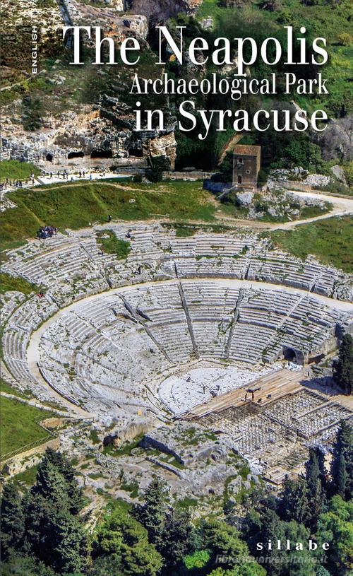 The Neapolis archaeological park in Syracuse. The guidebook di C. Antonella Di Noto edito da Sillabe